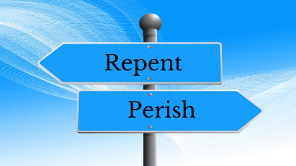 Repent or Perish